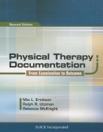 Physical Therapy Documentation: From Examination to Outcome - Mia Erickson