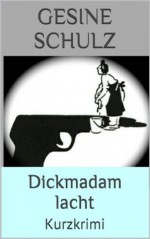 Dickmadam lacht. Kurzkrimi (Ein Fall für die Privatdetektivin & Putzfrau Karo Rutkowsky) (German Edition) - Gesine Schulz