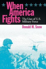 When America Fights - Donald M. Snow