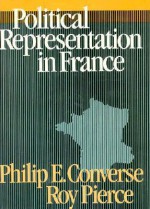 Political Representation in France - Philip E. Converse, Roy Pierce