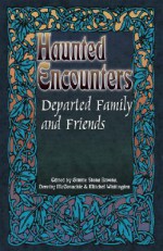 Departed Family and Friends (Haunted Encounters series) (Haunted Encounters series) - Dorothy McChonachie, J.M. Cornwell