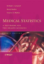 Medical Statistics: A Textbook for the Health Sciences - David Machin, Stephen Walters