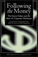 Following the Money: The Enron Failure and the State of Corporate Disclosure - George Benston