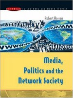 Media, Politics and the Network Society - Robert Hassan