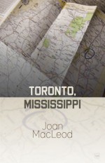 Toronto, Mississippi - Joan Macleod