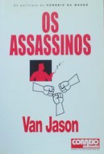 Os Assassinos (Policiais do Correio da Manhã, #8) - Van Jason, Adelaide Boavida