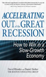 Accelerating out of the Great Recession : How to Win in a Slow-Growth Economy - Fons Trompenaars