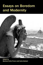 Essays on Boredom and Modernity - Barbara Dalle Pezze, Carlo Salzani