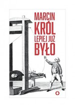 Lepiej już było - Marcin Król