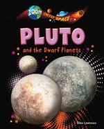 Pluto and the Dwarf Planets - Ellen Lawrence