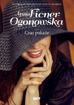 Czas pokaże - Anna Ficner-Ogonowska