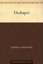 Dschapei (German Edition) - Ludwig Ganghofer