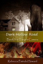 Dark Hollow Road (Taryn's Camera Book 3) - Rebecca Patrick-Howard