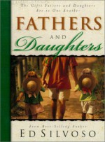 Fathers and Daughters: The Gifts Fathers and Daughters Are to One Another - Ed Silvoso