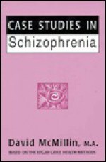 Case Studies In Schizophrenia: Based On The Readings Of Edgar Cayce - David McMillin