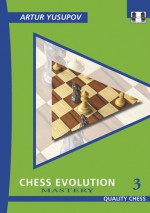 Chess Evolution 3: Mastery - Artur Yusupov