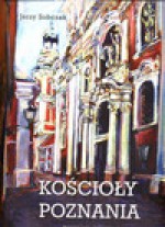 Kościoły Poznania - Jerzy Sobczak