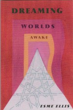 Dreaming Worlds Awake - Esme Ellis