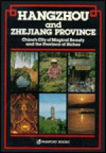 Hangzhou and Zhejiang: China's City of Magical Beauty and the Province of Riches (Passport China Guide Series) - Simon Holledge, Lynn Pan