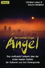 Angel. Der dunkle Engel. - Christian Lukas, Sascha Westphal