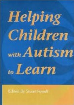 Helping Children with Autism to Learn - Stuart Powell