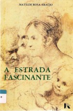 A Estrada Fascinante - Matilde Rosa Araújo