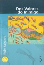 Dos Valores do Inimigo - Pedro Salgueiro