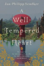 A Well-Tempered Heart by Sendker, Jan-Philipp (2014) Paperback - Jan-Philipp Sendker