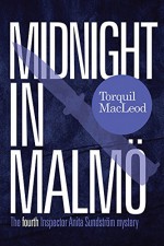 Midnight in Malmö (Inspector Anita Sundstrom Mysteries) - Torquil MacLeod