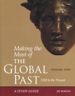 Making the Most of the Global Past: Volume Two: 1500 to Present - Fields, Russell J. Barber, Lanny B. Fields