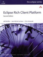 Eclipse Rich Client Platform (2nd Edition) - Jeff McAffer, Jean-Michel Lemieux, Chris Aniszczyk