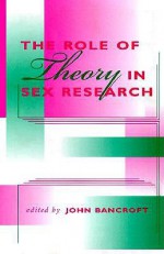 The Role of Theory in Sex Research - John Bancroft