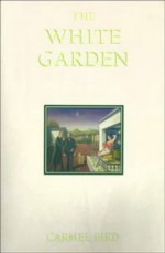 The White Garden - Carmel Bird