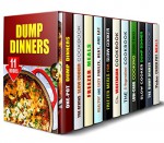 Dump Dinners Box Set (11 in 1): Delicious Time-Saving Recipes for Busy People (Low Carb & Weight Loss) - Emma Melton, Vicki Day, Monica Hamilton, Andrea Libman, Tina Berry, Samantha Stewart, Shiela Butler, Julia White, Jessica Meyer, Ingrid Watson