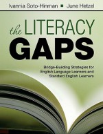 The Literacy Gaps: Bridge-Building Strategies for English Language Learners and Standard English Learners - Ivannia Soto-Hinman, June Hetzel