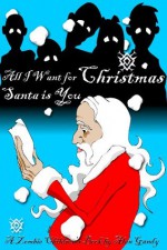 All I Want for Christmas Santa is You: A Zombie Children's Book (My Little Brother is a Zombie Book One) - Alan Gandy, Amanda Haldeman