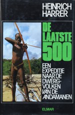 De laatste 500: een expeditie naar de dwergvolken van de Andamanen - Heinrich Harrer, Chris van der Hoorn