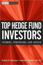 Top Hedge Fund Investors: Stories, Strategies, and Advice - Cathleen M. Rittereiser, Lawrence E. Kochard