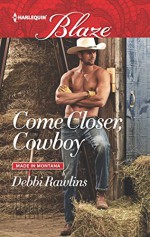 Come Closer, Cowboy (Made in Montana) - Debbi Rawlins