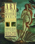 Art of the Western World: From Ancient Greece to Post Modernism - Bruce Cole, Adelheid Gealt, Michael Wood