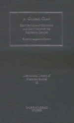 A Global Clan: Scottish Migrant Networks and Identity since the Eighteenth Century - Angela McCarthy