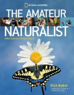 Amateur Naturalist - Nick Baker, Barbara Brownell-Grogan