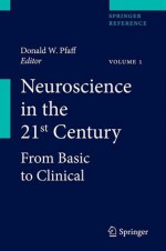 Neuroscience in the 21st Century: From Basic to Clinical - Donald W. Pfaff