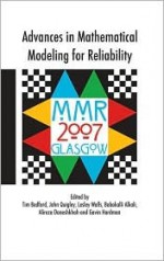 Advances in Mathematical Modeling for Reliability - T. Bedford, Tim Bedford, John Quigley, Alireza Daneshkhah, Babakalli Alkali