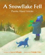 A Snowflake Fell: Poems about Winter - Laura Whipple