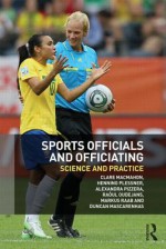 Sports Officials and Officiating: Science and Practice - Clare MacMahon, Henning Plessner, Alexandra Pizzera, Raoul Oudejans