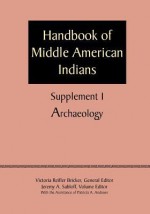 Supplement to the Handbook of Middle American Indians, Volume 1: Archaeology - Victoria Reifler Bricker, Jeremy A. Sabloff