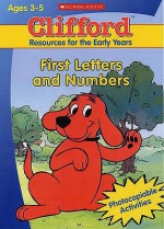 First Letters And Numbers (Clifford: Resources For The Early Years) - Sally Gray, Dina Anastasio