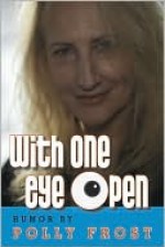 With One Eye Open - Polly Frost