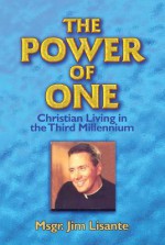 The Power of One: Christian Living in the Third Millennium - Jim Lisante, James P. Lisante